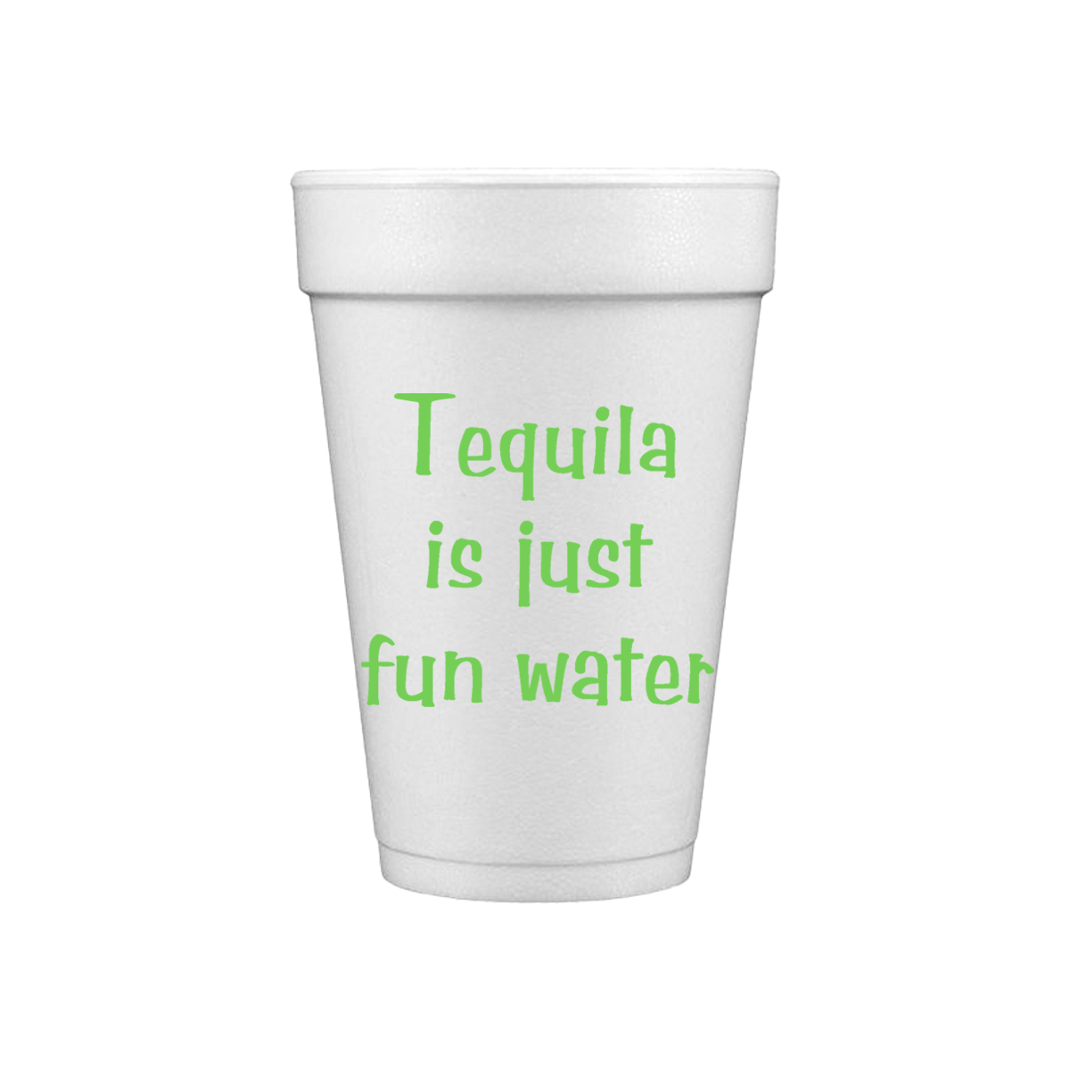 Tequila Is Just Fun Water